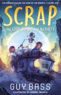 SCRAP: The Good, the Bad and the Rusty av Guy Bass