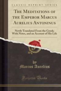 The Meditations of the Emperor Marcus Aurelius Antoninus (Classic Reprint) av Marcus Aurelius