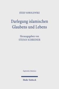 Darlegung islamischen Glaubens und Lebens: Eine Anleitung zu religiöser Unterweisung av Józef Sobolewski