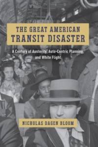 The Great American Transit Disaster av Nicholas Dagen Bloom