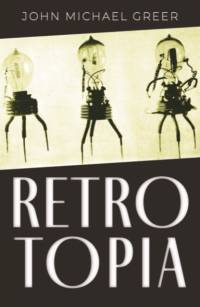 Retrotopia av John Michael Greer