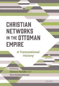 Christian Networks in the Ottoman Empire av Yura Konstantinova