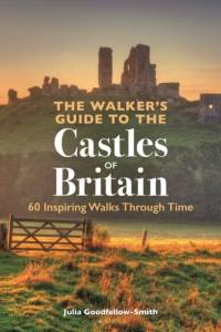 The Walker’s Guide to the Castles of Britain av Julia Goodfellow-Smith
