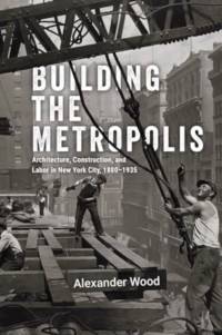 Building the Metropolis av Alexander Wood