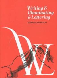 Writing and Illuminating and Lettering av Edward Johnston