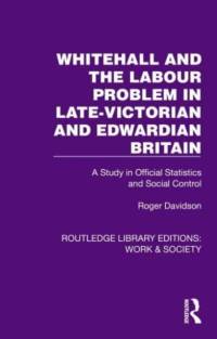 Whitehall and the Labour Problem in late-Victorian and Edwardian Britain av Roger Davidson