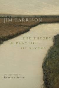 The Theory and Practice of Rivers av Jim Harrison