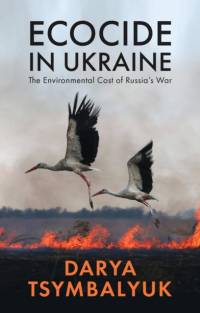 Ecocide in Ukraine av Darya Tsymbalyuk