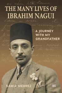The Many Lives of Ibrahim Nagui av Samia Mehrez