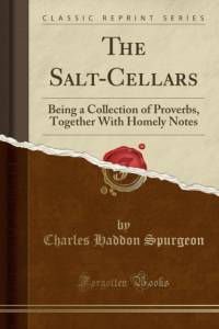 The Salt-Cellars: Being a Collection of Proverbs, Together With Homely Notes (Classic Reprint) av Charles Haddon Spurgeon
