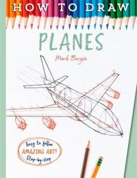 How To Draw Planes av Mark Bergin