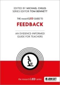 The Researched Guide to Feedback: An Evidence-Informed Guide for Teachers av Michael Chiles