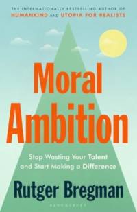 Moral Ambition av Rutger Bregman