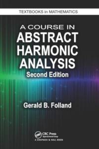 A Course in Abstract Harmonic Analysis av Gerald B. Folland