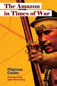 The Amazon in Times of War av Marcos Colon