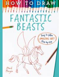 How To Draw Fantastic Beasts av Mark Bergin