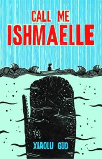 Call Me Ishmaelle av Xiaolu Guo
