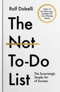 The Not To Do List av Rolf Dobelli