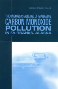 The Ongoing Challenge of Managing Carbon Monoxide Pollution in Fairbanks, Alaska av National Research Council