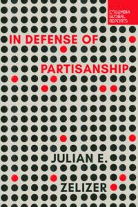 In Defense of Partisanship av Julian E. Zelizer