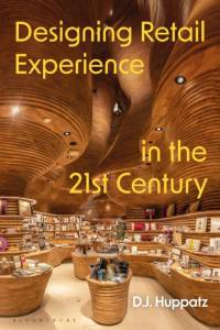 Designing Retail Experience in the 21st Century av D.J. (Swinburne University of Technology Huppatz