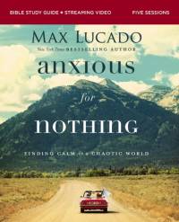 Anxious for Nothing Bible Study Guide plus Streaming Video av Max Lucado