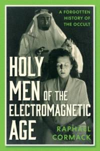Holy Men of the Electromagnetic Age av Raphael Cormack