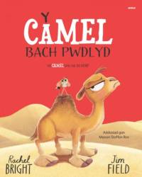 Y Camel Bach Pwdlyd / The Camel who had the hump av Rachel Bright