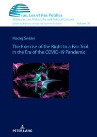 The Exercise of the Right to a Fair Trial in the Era of the COVID-19 Pandemic av Maciej Swider