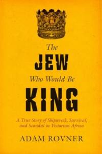 The Jew Who Would Be King av Adam Laurence Rovner
