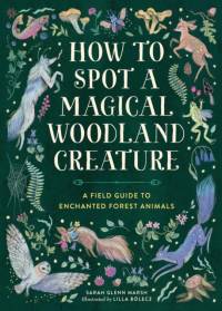How to Spot a Magical Woodland Creature av Sarah Glenn Marsh