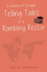 A Witness of Struggle: Telling Tales of a Rambling Rector av Patrick Whitworth