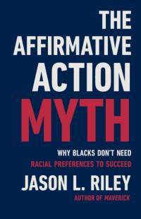 The Affirmative Action Myth av Jason L Riley