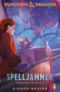 Dungeons & Dragons: Spelljammer: Memory's Wake av Django Wexler