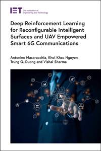 Deep Reinforcement Learning for Reconfigurable Intelligent Surfaces and UAV Empowered Smart 6G Communications av Antonino (Lecturer Masaracchia