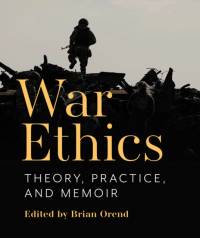 War Ethics: Theory, Practice, and Memoir
