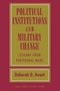 Political Institutions and Military Change av Deborah D Avant