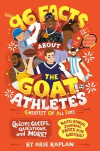 96 Facts About the G.O.A.T. Athletes (Greatest of All Time) av Arie Kaplan