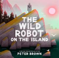 The Wild Robot on the Island av Peter Brown