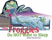 The Froggies Do NOT Want to Sleep av Adam Gustavson
