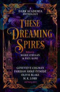 These Dreaming Spires: A Dark Academia Anthology av Paul Kane