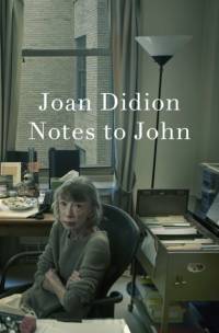 Notes to John av Joan Didion