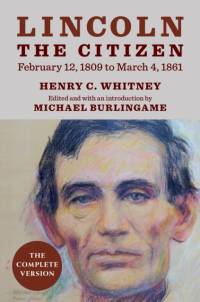 Lincoln the Citizen, February 12, 1809 to March 4, 1861 av Henry C. Whitney