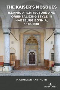 The Kaiser's Mosques av Maximilian Hartmuth