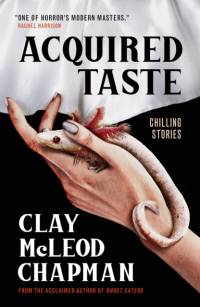 Acquired Taste av Clay McLeod Chapman