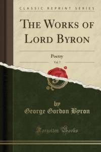 The Works of Lord Byron, Vol. 7 av George Gordon Byron