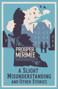 A Slight Misunderstanding and Other Stories av Prosper Merimee