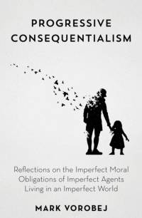Progressive Consequentialism av Mark Vorobej