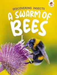 Discovering Insects: A Swarm of Bees av Rebecca Storm