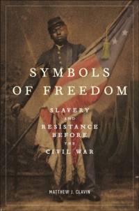 Symbols of Freedom av Matthew J. Clavin